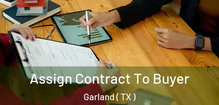  Assign Contract To Buyer Garland ( TX )