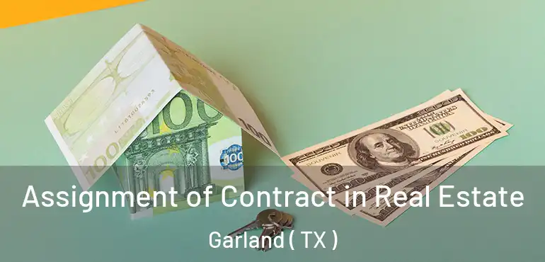  Assignment of Contract in Real Estate Garland ( TX )