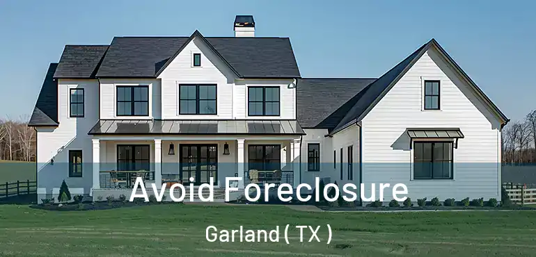 Avoid Foreclosure Garland ( TX )