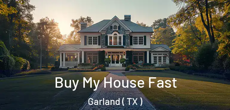  Buy My House Fast Garland ( TX )