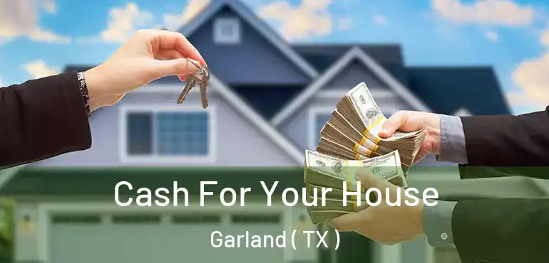  Cash For Your House Garland ( TX )