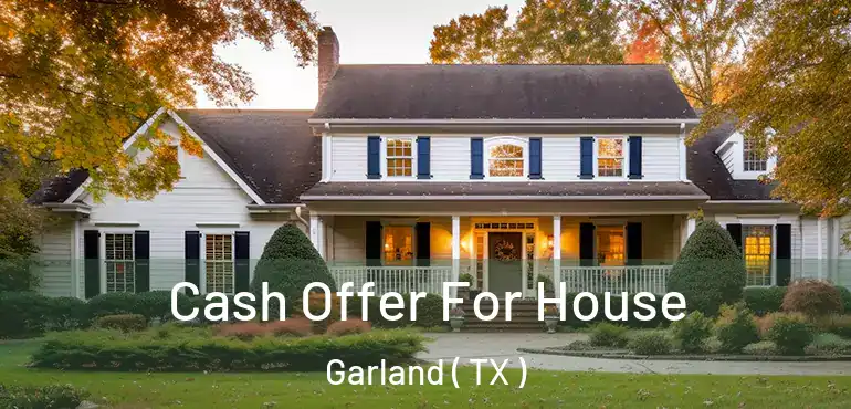  Cash Offer For House Garland ( TX )