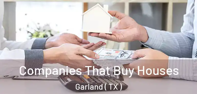  Companies That Buy Houses Garland ( TX )