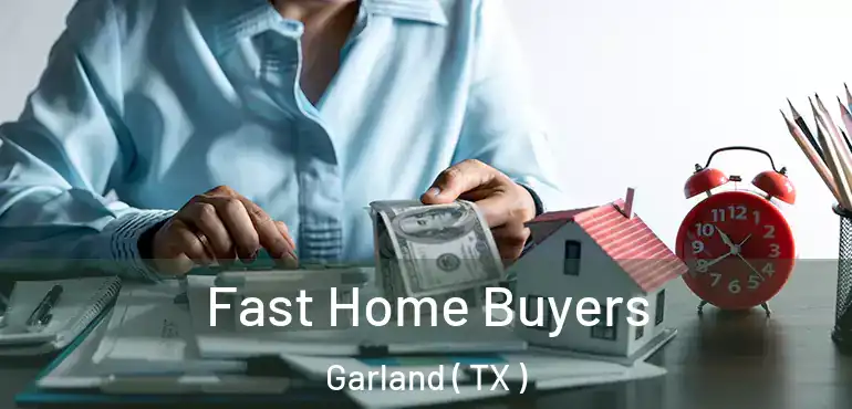  Fast Home Buyers Garland ( TX )