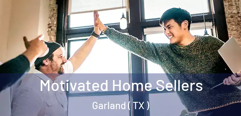  Motivated Home Sellers Garland ( TX )