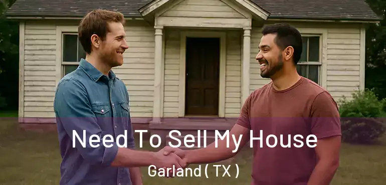  Need To Sell My House Garland ( TX )