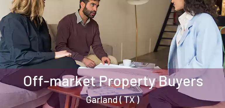  Off-market Property Buyers Garland ( TX )