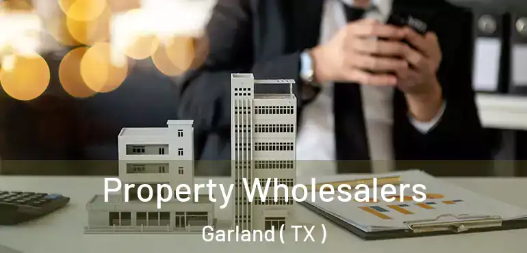  Property Wholesalers Garland ( TX )