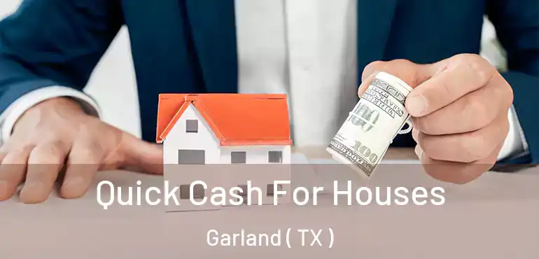  Quick Cash For Houses Garland ( TX )