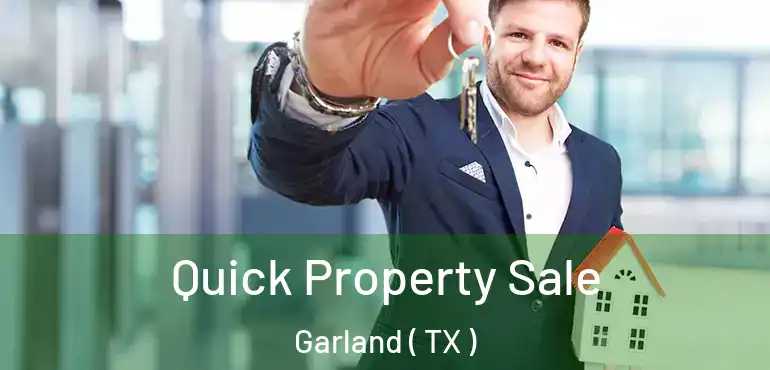  Quick Property Sale Garland ( TX )