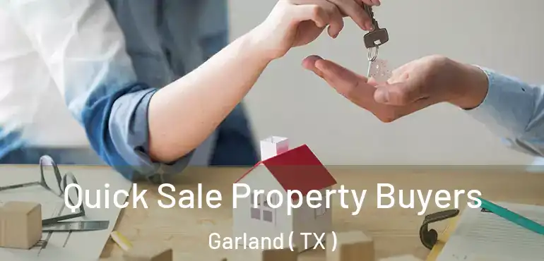 Quick Sale Property Buyers Garland ( TX )