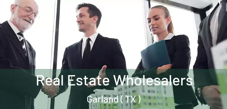  Real Estate Wholesalers Garland ( TX )