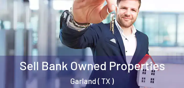  Sell Bank Owned Properties Garland ( TX )