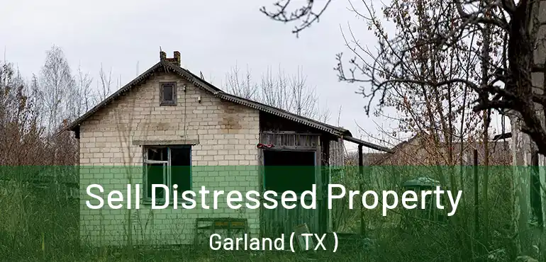  Sell Distressed Property Garland ( TX )