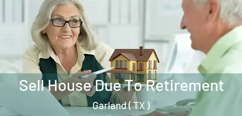  Sell House Due To Retirement Garland ( TX )