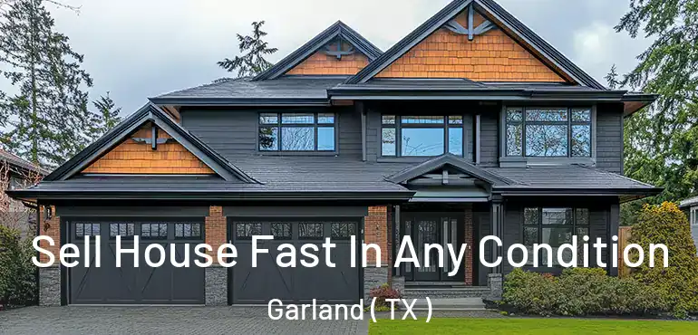  Sell House Fast In Any Condition Garland ( TX )