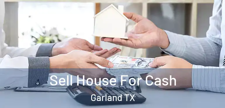  Sell House For Cash Garland TX