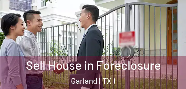  Sell House in Foreclosure Garland ( TX )