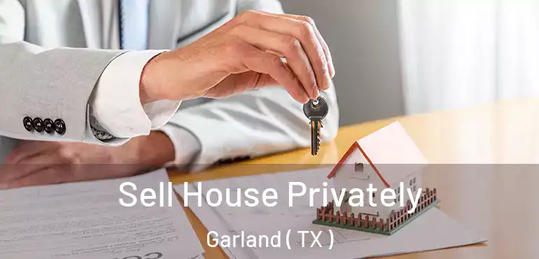  Sell House Privately Garland ( TX )