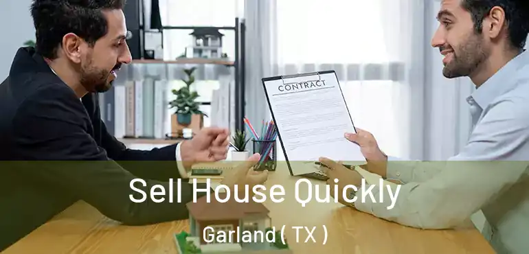  Sell House Quickly Garland ( TX )