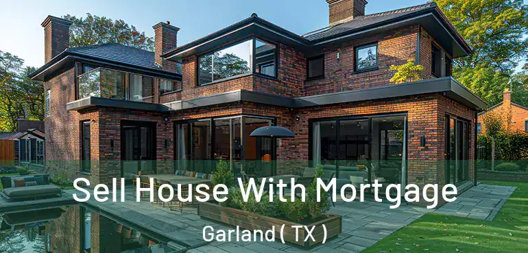  Sell House With Mortgage Garland ( TX )