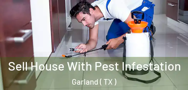  Sell House With Pest Infestation Garland ( TX )