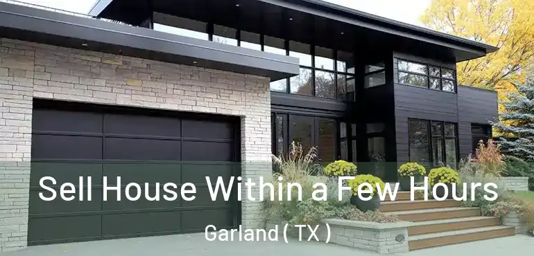  Sell House Within a Few Hours Garland ( TX )