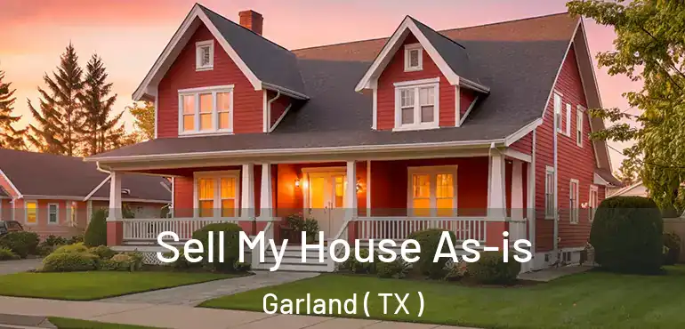  Sell My House As-is Garland ( TX )