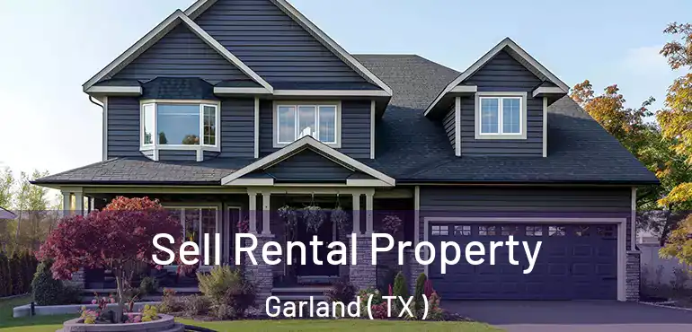  Sell Rental Property Garland ( TX )
