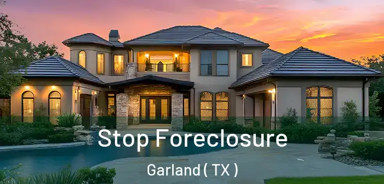 Stop Foreclosure Garland ( TX )