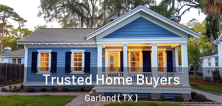  Trusted Home Buyers Garland ( TX )